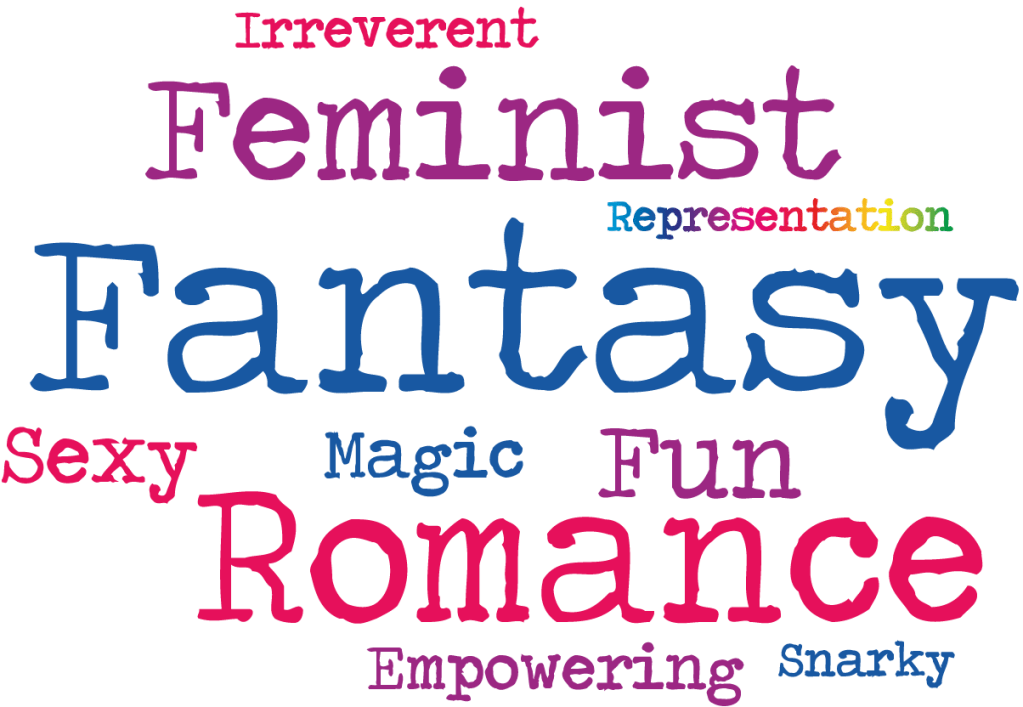 A colorful word cloud featuring the following terms: Irreverent, Feminist, Fantasy, Sexy, Magic, Fun, Romance, Empowering, Snarky, and Representation (in rainbow letters).